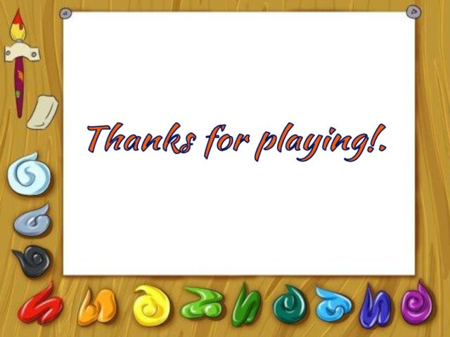 Thanks for playing!.