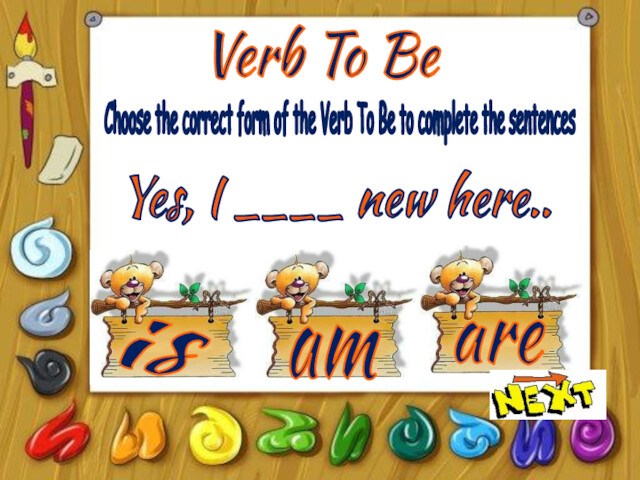 Verb To BeisamareChoose the correct form of the Verb To Be to complete the sentencesYes,