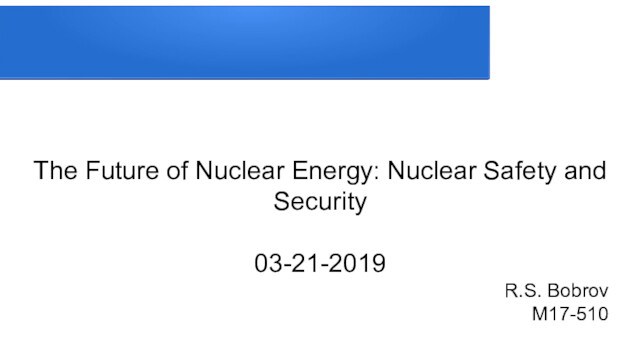 The Future of Nuclear Energy: Nuclear Safety and Security