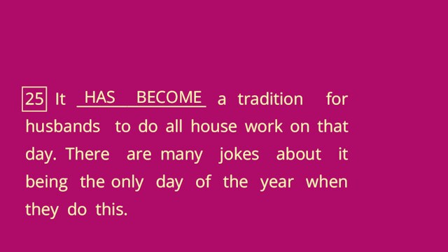 25 It __________________ a tradition for husbands to do all house work on that day.