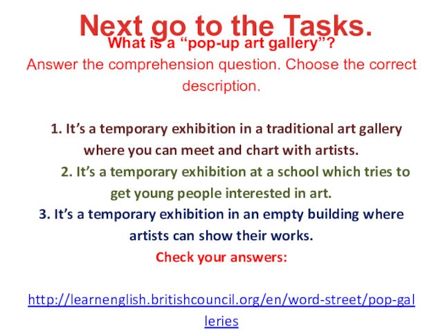 Next go to the Tasks.What is a “pop-up art gallery”?
 Answer the comprehension question. Choose