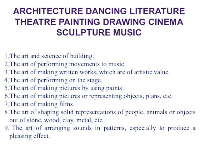 The art and science of building. The art of performing movements to music. The art