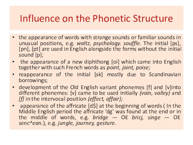 Influence on the Phonetic Structurethe appearance of words with strange sounds or familiar sounds in