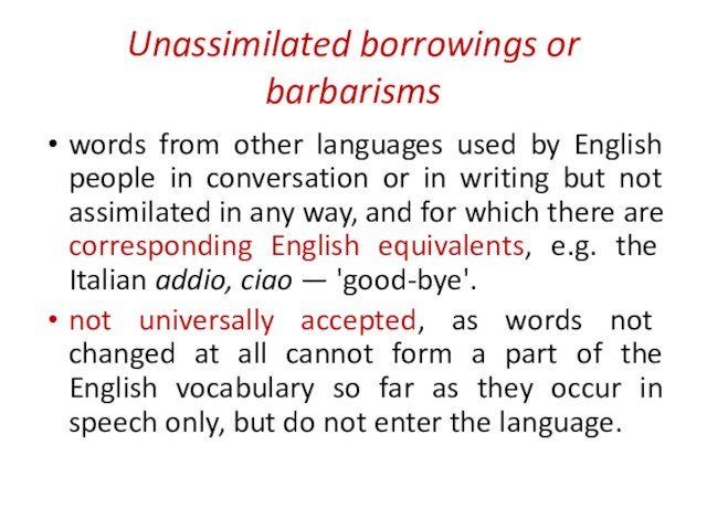 Unassimilated borrowings or barbarismswords from other languages used by English people in conversation or in