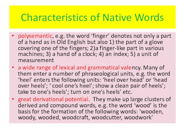 Characteristics of Native Wordspolysemantic, e.g. the word ‘finger’ denotes not only a part of a