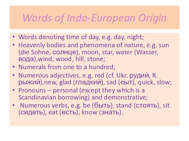 Words of Indo-European OriginWords denoting time of day, e.g. day, night;Heavenly bodies and phenomena of