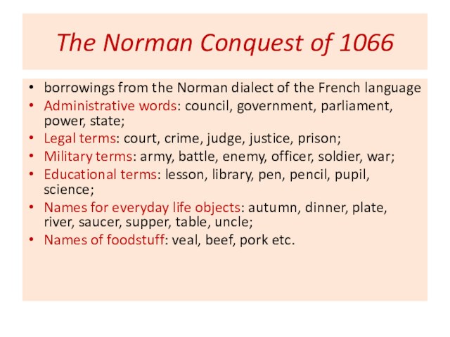 The Norman Conquest of 1066borrowings from the Norman dialect of the French languageAdministrative words: council,