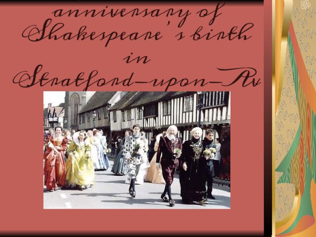 April 23rd –the anniversary of Shakespeare’s birth in Stratford-upon-Avon