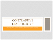 Contrastive lexicology 5. Pragmatics in contrastive studies and translation