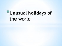 Unusual holidays of the world