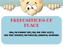 Prepositions of place on; in front of; in; on the left; on the right; between; under; behind