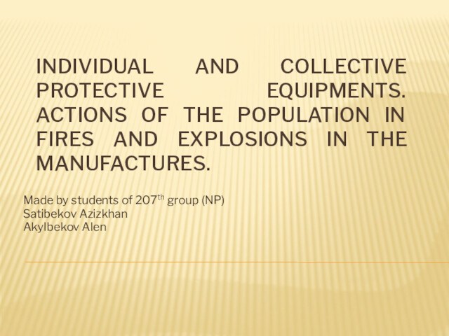 Individual and collective protective equipments. Actions of the population in fires and explosions in the manufactures