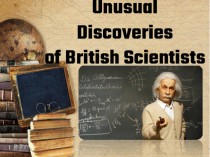 Unusual Discoveries of British Scientists