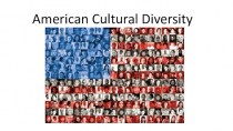 American cultural diversity. (Lecture 9-29)