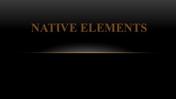 Native elements