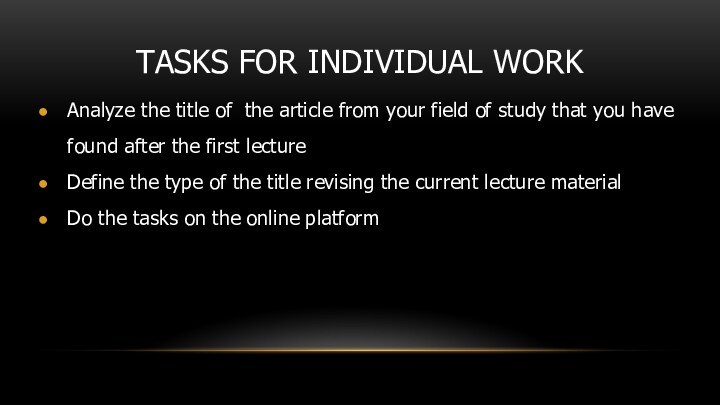 TASKS FOR INDIVIDUAL WORK Analyze the title of the article from your field of study