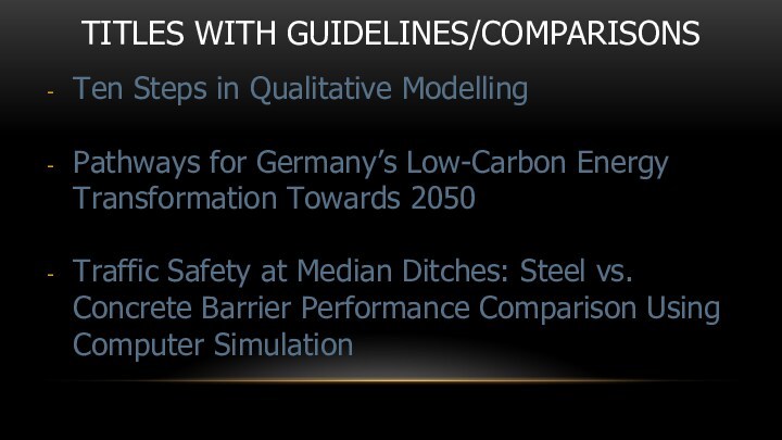 TITLES WITH GUIDELINES/COMPARISONS Ten Steps in Qualitative Modelling  Pathways for Germany’s Low-Carbon Energy Transformation