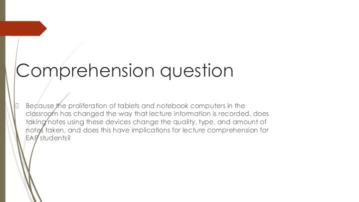 Comprehension questionBecause the proliferation of tablets and notebook computers in the classroom has changed the