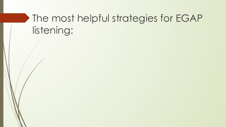 The most helpful strategies for EGAP listening:
