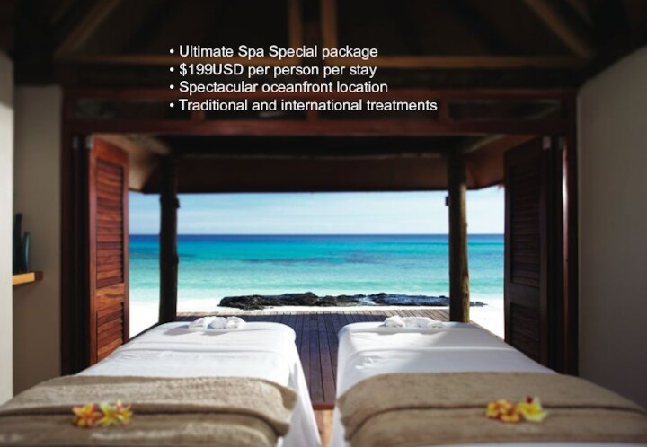 Ultimate Spa Special package $199USD per person per stay Spectacular oceanfront location Traditional and
