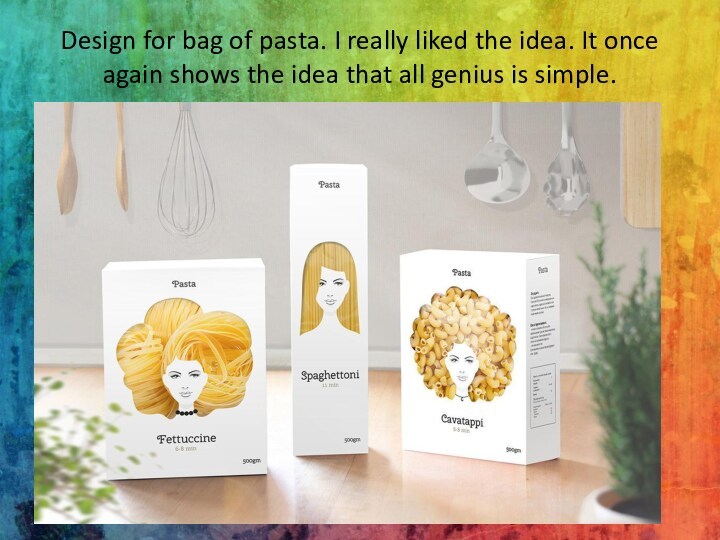 Design for bag of pasta. I really liked the idea. It once again shows the