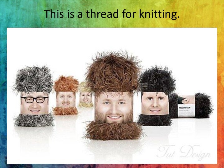 This is a thread for knitting.