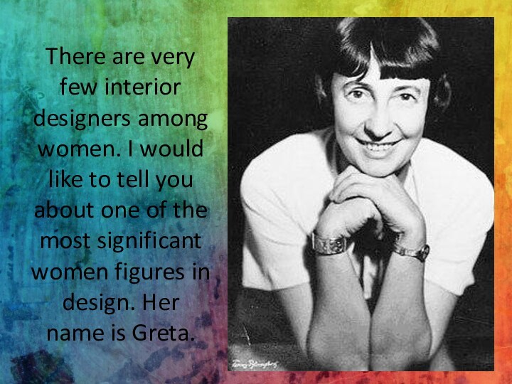 There are very few interior designers among women. I would like to tell you about