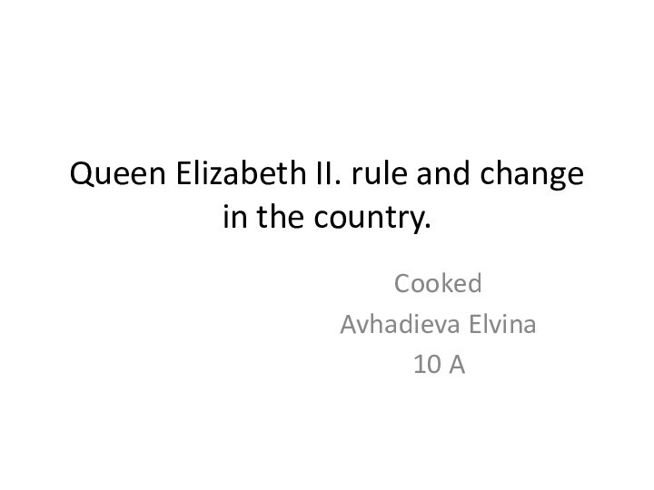 Queen Elizabeth II. rule and change in the country