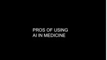 Pros of using AI in medicine