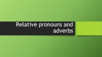 Relative pronouns and adverbs