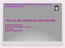 How to use adjectives and adverbs