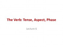 The Verb: Tense, Aspect, Phase