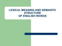 Lexical meaning and semantic structure of english words. Lecture 3