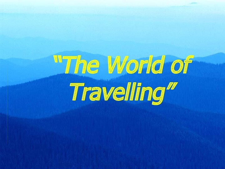 The world of travelling