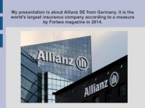 Allianz SE from Germany. it is the world's largest insurance company according to a measure by Forbes magazine in 2014
