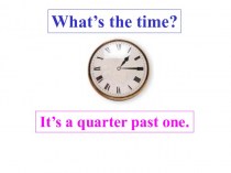 What’s the time? It’s a quarter past one