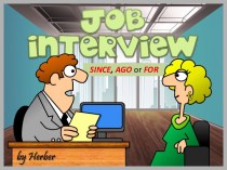 Job interview. Since, ago or for