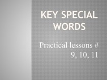 Key Special Words. Practical lesson