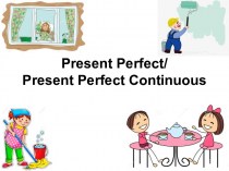 Present perfect. Present perfect continuous