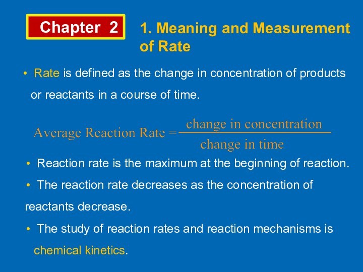 Rate of reactions. (Chapter 2)