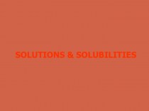 Solutions and solubilities