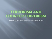Terrorism and counterterrorism. Dealing with terrorism and the future