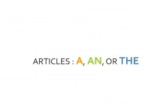 Articles: a, an, or the
