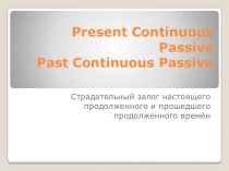 Present continuous passive past continuous passive