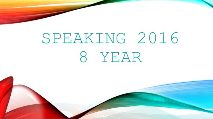 Speaking 8 year 2016