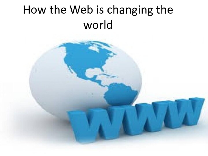 How the Web is changing the world
