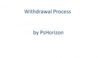 Withdrawal Process by PsHorizon
