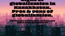 Signs of globalization in Kazakhstan. Pros & cons of globalization