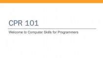 CPR 101. Welcome to Computer Skills for Programmers