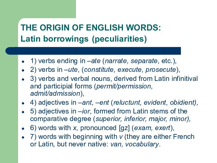 THE ORIGIN OF ENGLISH WORDS:    Latin borrowings (peculiarities)1) verbs ending in –ate